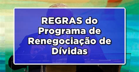 Desenrola Brasil Regras Do Programa De Renegocia O Publicadas