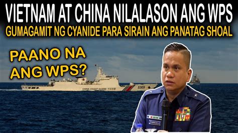 Wps Sinasadyang Sirain O Lasunin Ng Vietnam At China Pano Na Ang Wps