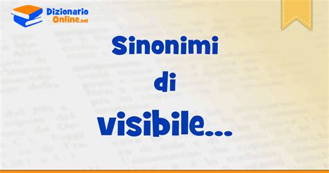 Sinonimi Di Visibile Contrari Di Visibile Dizionario Online