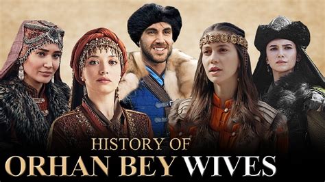 Sultan Orhan Wives Complete History History Of Orhan Bey Wives Youtube