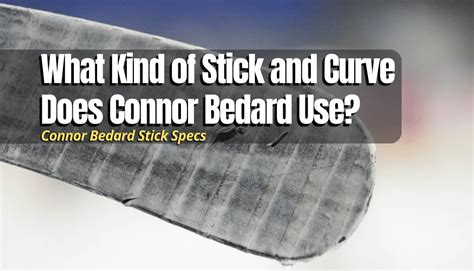 What Kind of Stick and Curve Does Connor Bedard Use? - Hockey Response