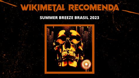 Conheça As Bandas Do Summer Breeze Brasil 2023 Nessa Playlist Rock Notícias