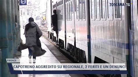 2021 05 24 FIRENZE CAPOTRENO AGGREDITO SU REGIONALE 2 FERITI E UN