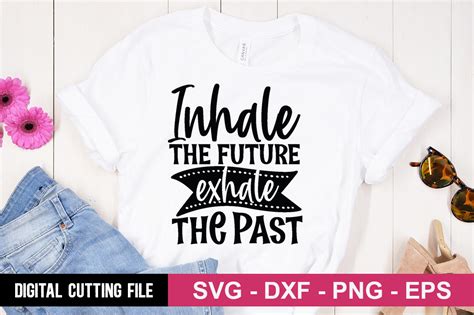 Inhale The Future Exhale The Past Svg Graphic By Buysvgbundles