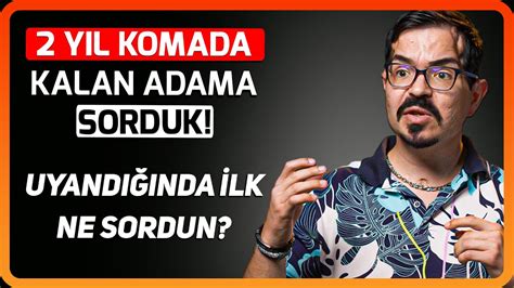 Uyandığında İlk Ne Sordun 752 Gün Komada Kalan Adama Sorduk Sözler