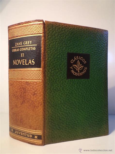 OBRAS COMPLETAS DE ZANE GREY NOVELAS II Colección Clásicos y Modernos