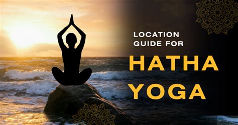 Hatha Yoga Origin Styles Benefits And Location Guide