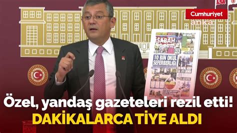 Özgür Özel yandaş gazeteleri rezil etti dakikalarca tiye aldı Daha