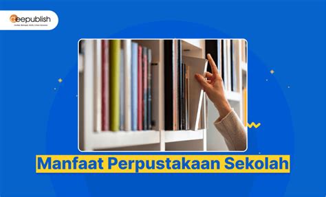 Manfaat Perpustakaan Sekolah Pengadaan Buku Deepublish