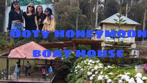 Ooty Honeymoon Boat House With Friends 😍 Full Enjoy Kiya ️vlogeerooty Adnawazvlogs Youtube