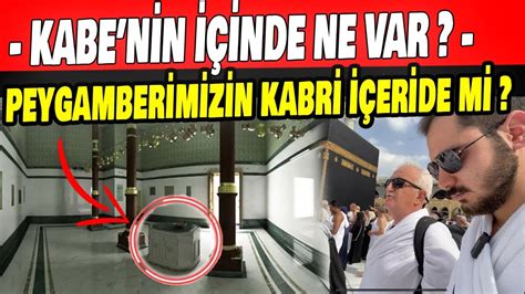 KABENİN İÇİNDE NE VAR PEYGAMBERİMİZİN KABRİ KABENİN İÇİNDE Mİ KABEDE