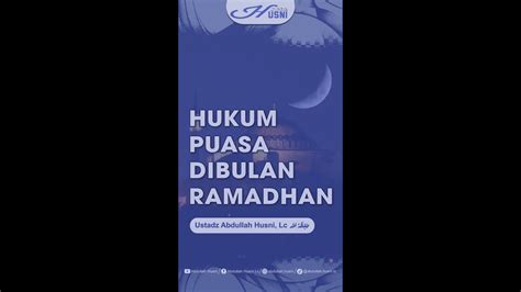 Hukum Puasa Dibulan Ramadhan Ustadz Abdullah Husni Lc حفظه الله تعالى