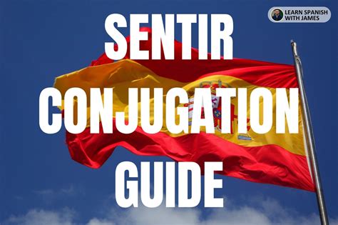 Sentir Conjugation Chart Full Tense Guide Learn Spanish With James