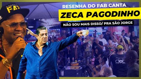 Resenha Do Fab Canta Zeca Pagodinho N O Sou Mais Disso Pra S O Jorge