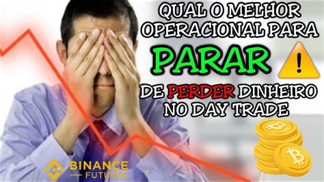 Qual O Melhor Operacional Para Parar De Perder Dinheiro No Day Trade