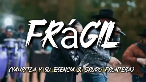 Yahritza Y Su Esencia Grupo Frontera Frágil Letra Lyrics YouTube