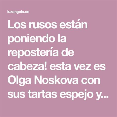 Los rusos están poniendo la repostería de cabeza esta vez es Olga