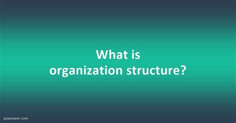 What Is Organization Structure Quanswer