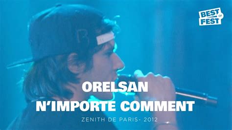 Orelsan N Importe Comment Live Zenith De Paris Youtube