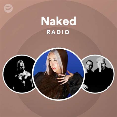 Naked Radio Playlist By Spotify Spotify