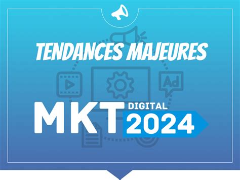 Marketing Digital Les Tendances à Suivre En 2024