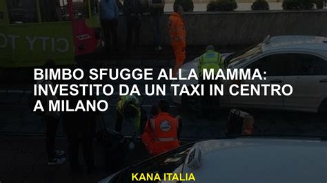 Bimbo Sfugge Alla Mamma Investito Da Un Taxi In Centro A Milano Youtube