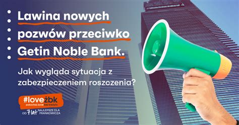 Lawina Nowych Pozw W Przeciwko Getin Noble Bank Jak Wygl Da Sytuacja Z