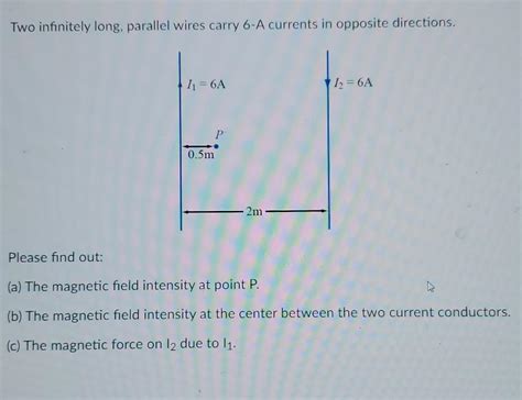 Solved Two Infinitely Long Parallel Wires Carry 6 A Chegg