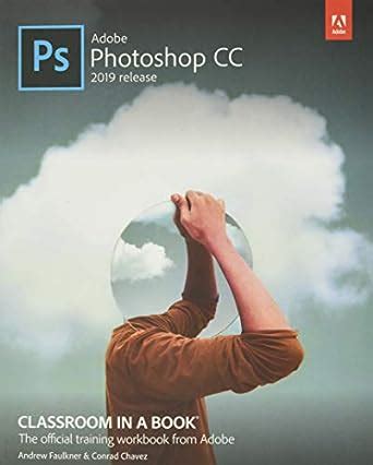 Adobe Photoshop Cc Classroom In A Book Faulkner Andrew Chavez