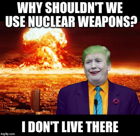 Nuclear Explosion Brought To You By Trump Imgflip