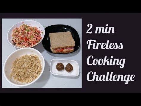 2 Min Challenge Fireless Cooking Within 2 Minutes 4 Recipes Completed