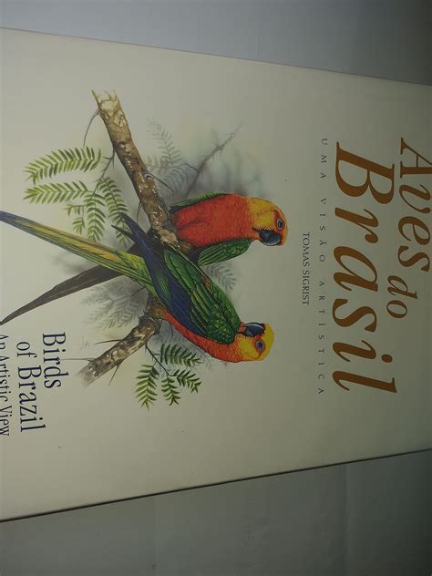 Birds Of Brazil An Artistic View Aves Do Brasil Uma Visao Artistica