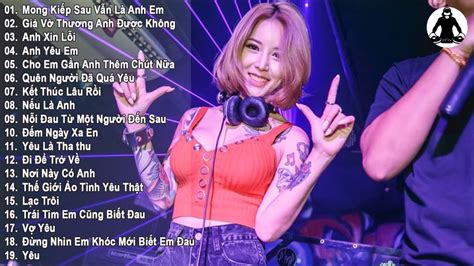 Mong Kiếp Sau Vẫn Là Anh Em Remix Nonstop Việt Mix Liên Khúc Nhạc Trẻ