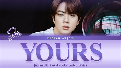 Jin 진 Yours [ost Jirisan Part 4] Color Coded Lyrics Sub Han Rom Eng