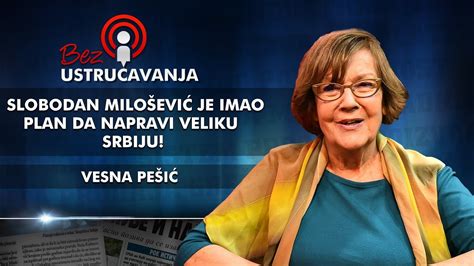 Vesna Pe I Slobodan Milo Evi Je Imao Plan Da Napravi Veliku Srbiju