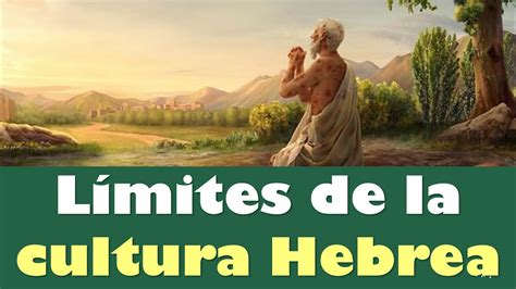 Cu Les Fueron Los Limites De La Cultura Hebrea Aulamedia Historia