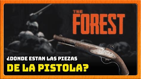 The Forest Donde Estan Las Piezas De La Pistola De Chispa Gu A