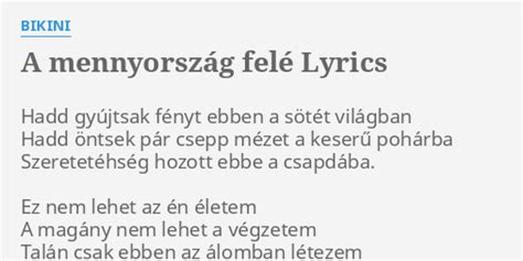 A MENNYORSZÁG FELÉ LYRICS by BIKINI Hadd gyújtsak fényt ebben