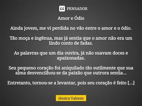 ⁠amor E Ódio Ainda Jovem Me Vi Jessica Valente Pensador