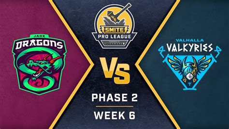 SMITE Pro League Phase 2 Week 6 Jade Dragons Vs Valhalla Valkyries