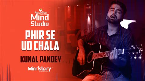 Phir Se Ud Chala Cover Song Kunal Pandey Aqua Star Mindstudio