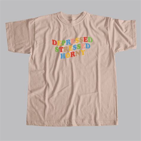 DEPRESSED STRESSED HORNY AESTHETIC GRAPHIC UNISEX T SHIRT STATEMENT