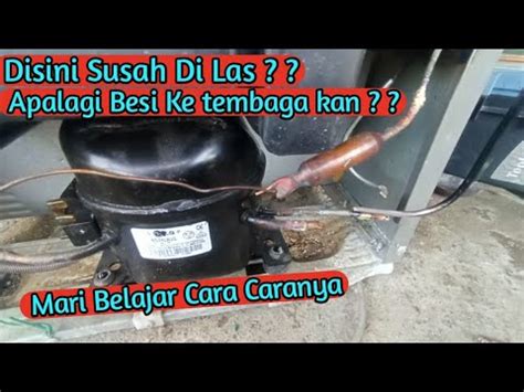 CARA MENYAMBUNG PIPA KULKAS BESI KE TEMBAGA YouTube