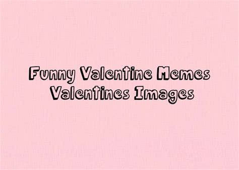 75 Funny Valentine Memes Valentines Images Page 2 Of 3 Tiny Positive