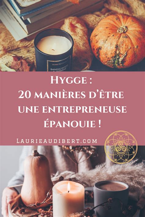 Hygge 20 Manières D être Une Entrepreneuse épanouie Laurie Audibert Coach Holistique