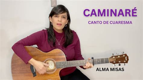 Canto De Cuaresma Caminare En Presencia Del Se Or Youtube