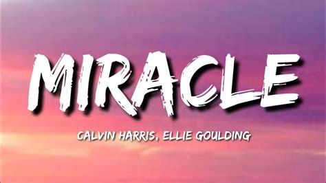 Calvin Harris Ellie Goulding Miracle Lyrics Youtube