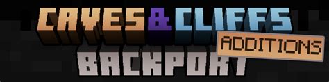 Caves And Cliffs Backport Additions Minecraft Mod