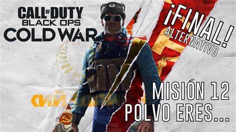 Call Of Duty Black Ops Cold War Misión 12 Polvo Eres Finales Alternativos Youtube