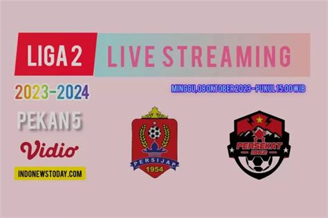 Live Streaming Vidio Persijap Jepara Vs Persekat Tegal Lebih Mudah